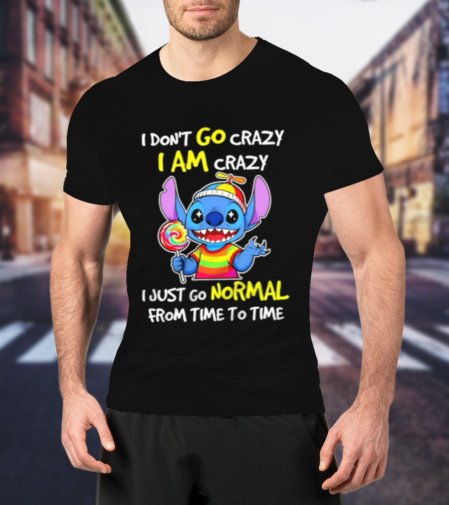 I Don't Go Crazy I Am Crazy I Just Go Normal From Time To Time Stitch Rainbow Candy T-Shirt