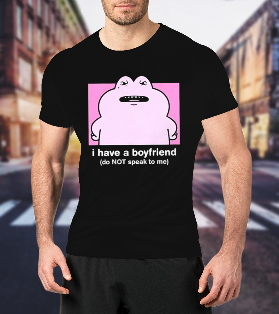 Frog I Have A Boyfriend Do Not Speak To Me Pink Cute T-Shirt