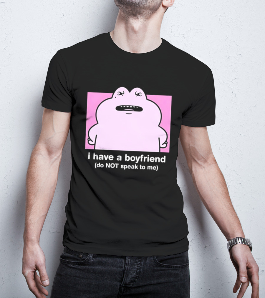 Frog I Have A Boyfriend Do Not Speak To Me Pink Cute T-Shirt