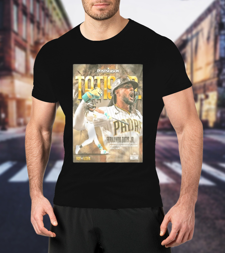 Postseason Fernando Tatis JR First Leadoff HR In Padres History Fight For The Faithful T-Shirt