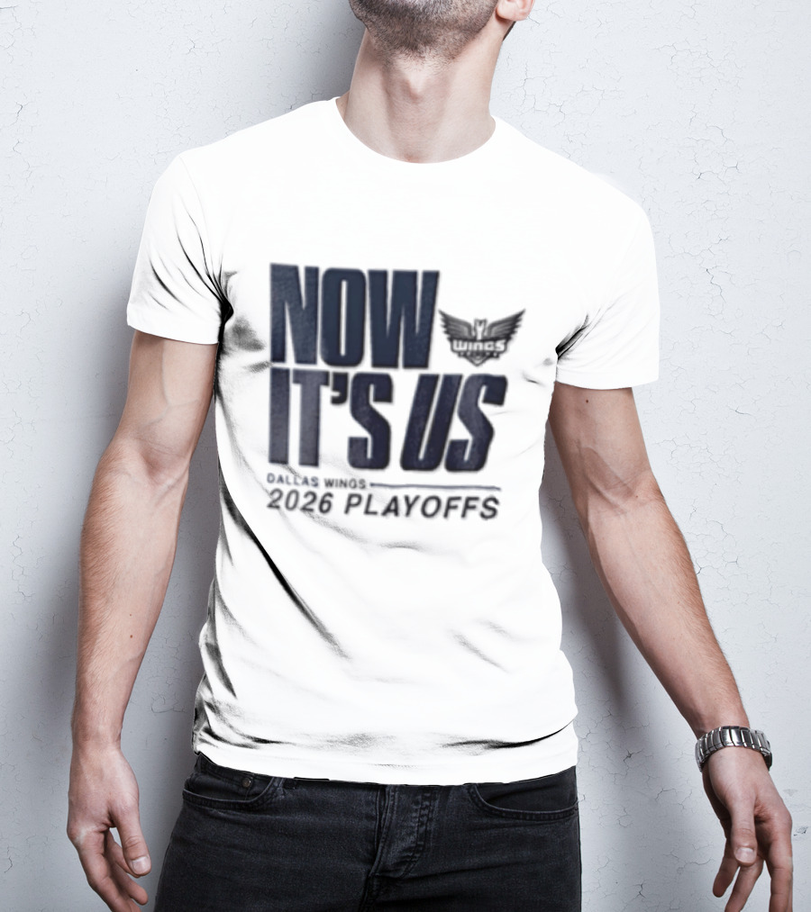 Dallas Wings Now It's Us 2026 Playoffs T-Shirt