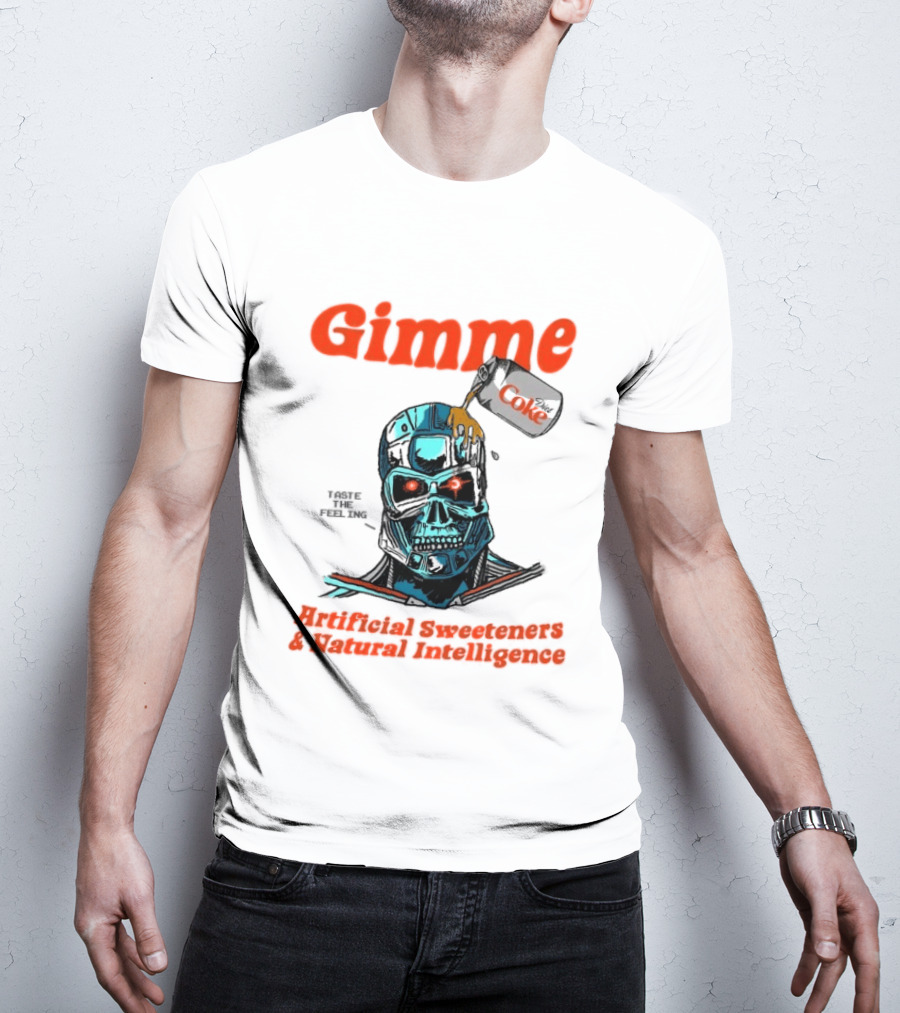 Gimme Artificial Sweeteners Natural Intelligence Taste The Feeling Diet Coke T-Shirt