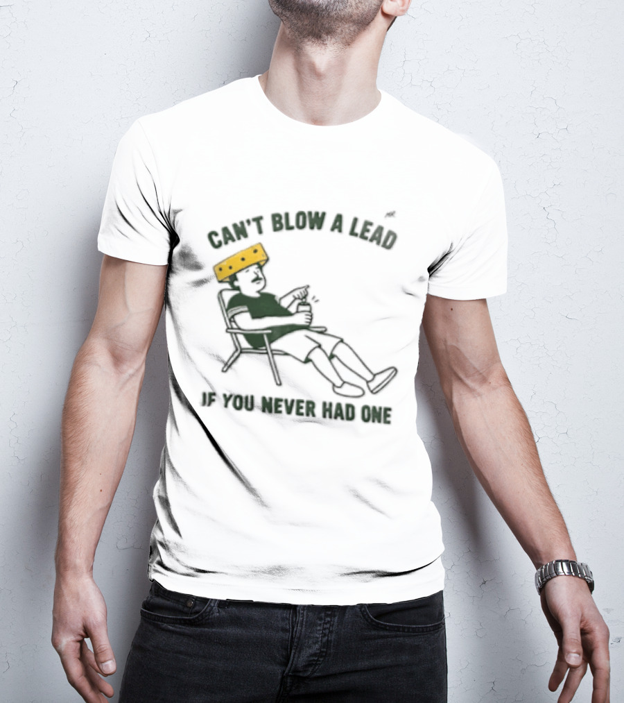 Green Bay Packers Can't Blow A Lead Cheesehead Football Humor T-Shirt