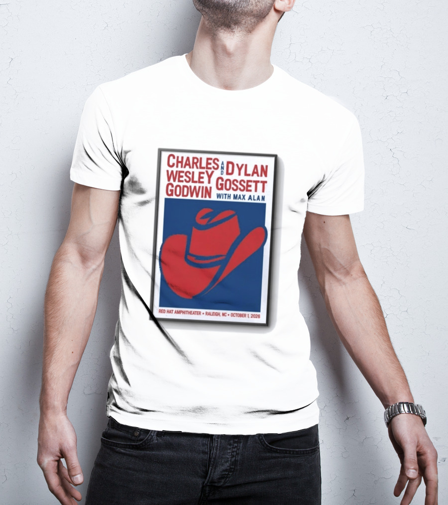 Charles Wesley Godwin And Dylan Gossett With Max Alan Red Hat Amphitheater Raleigh NC October 1 2026 T-Shirt