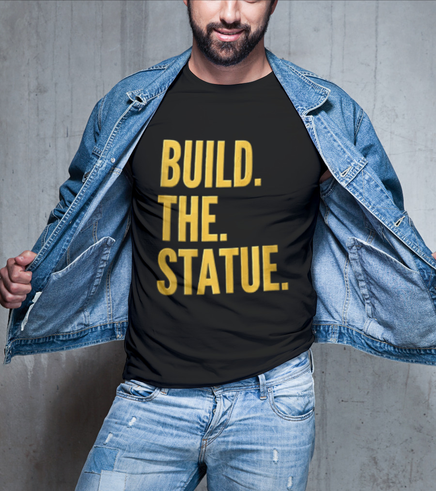 Build The Statue T-Shirt