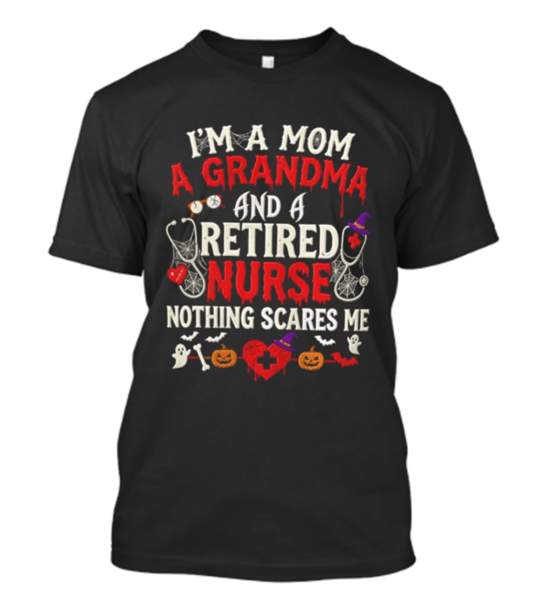 I'm A Mom A Grandma And A Retired Nurse Nothing Scares Me Halloween Decorations T-Shirt