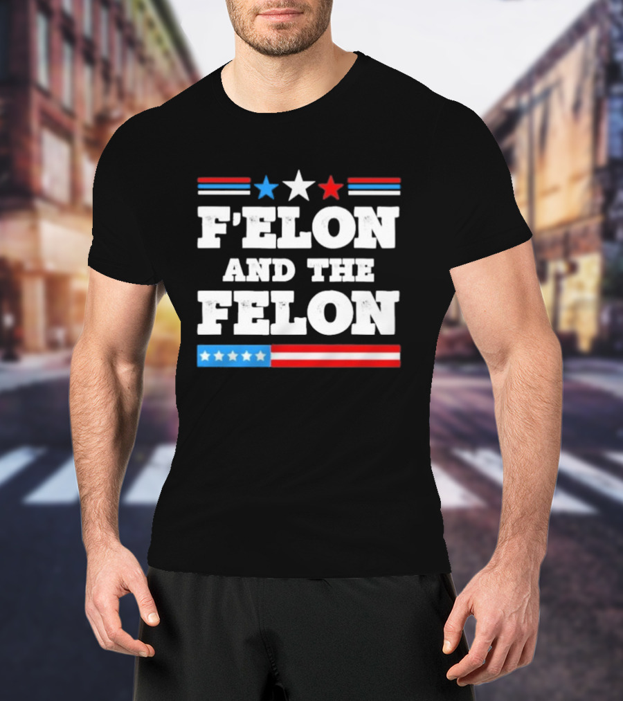 Patriotic Stars And Stripes F'elon And The Felon T-Shirt