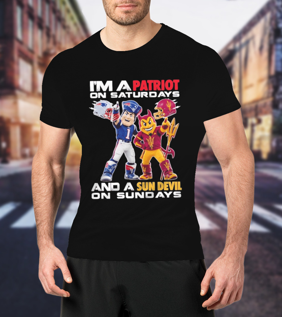 New England Patriots Arizona State Sun Devils I'm A Patriot On Saturdays And A Sun Devil On Sundays Football Mascots T-Shirt