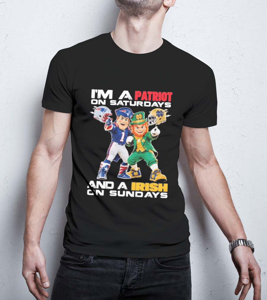 I'm A Patriot On Saturdays And A Irish On Sundays New England Patriots Notre Dame Fighting Irish Football Mascots T-Shirt