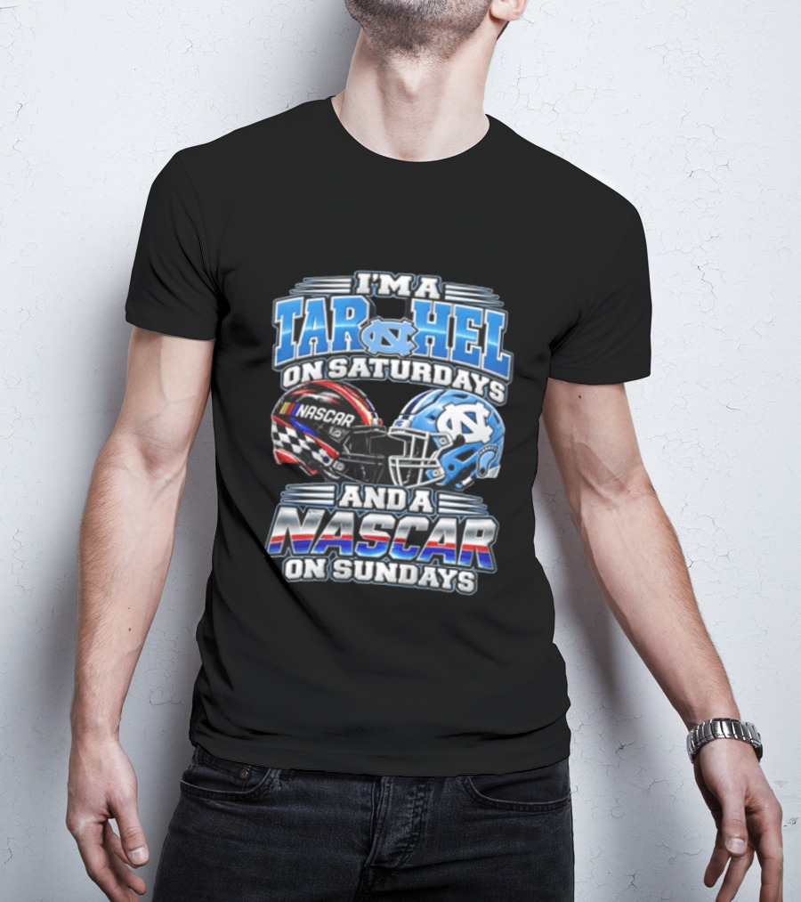 I'm A Tar Heel On Saturdays And A NASCAR On Sundays T-Shirt