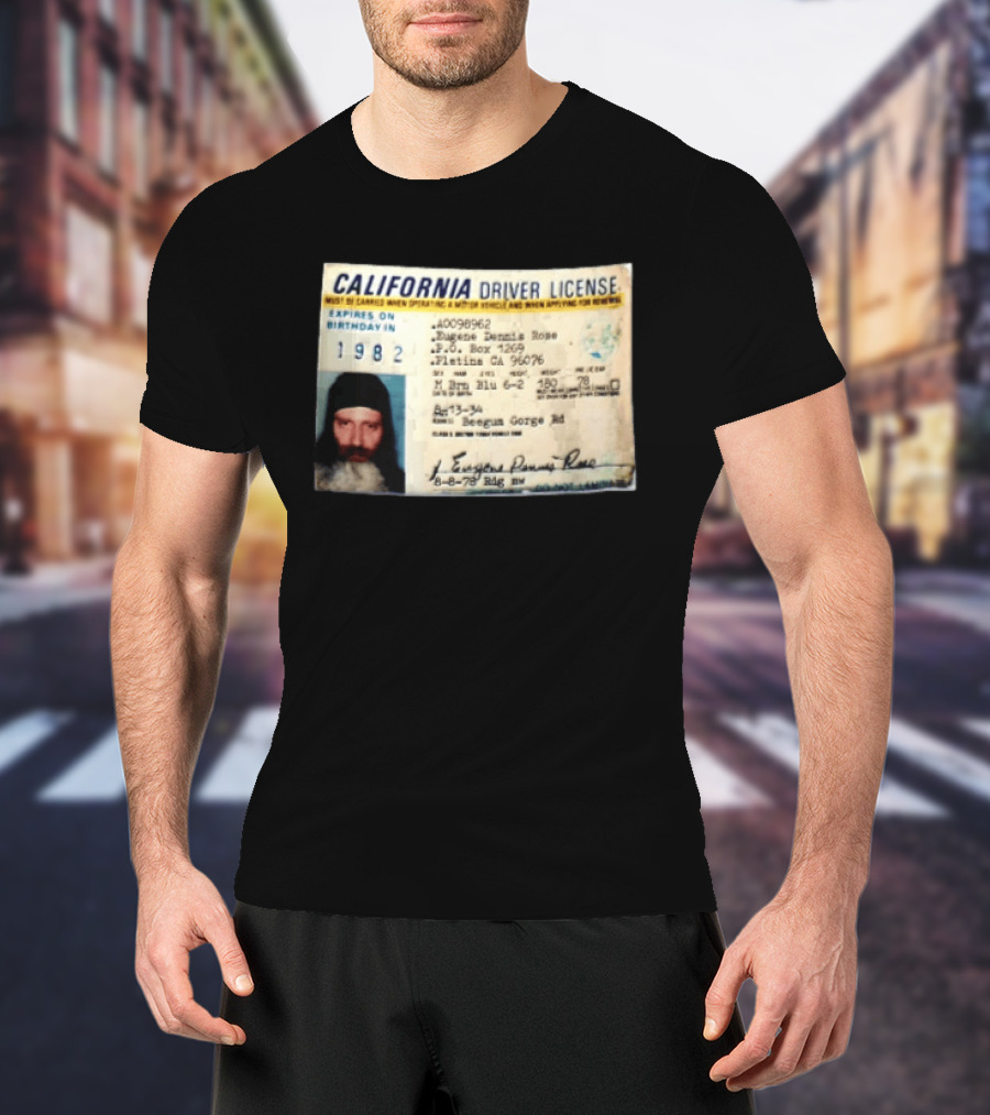 California Driver License 1982 Eugene Dennis Rose Platina Beegum Gorge T-Shirt