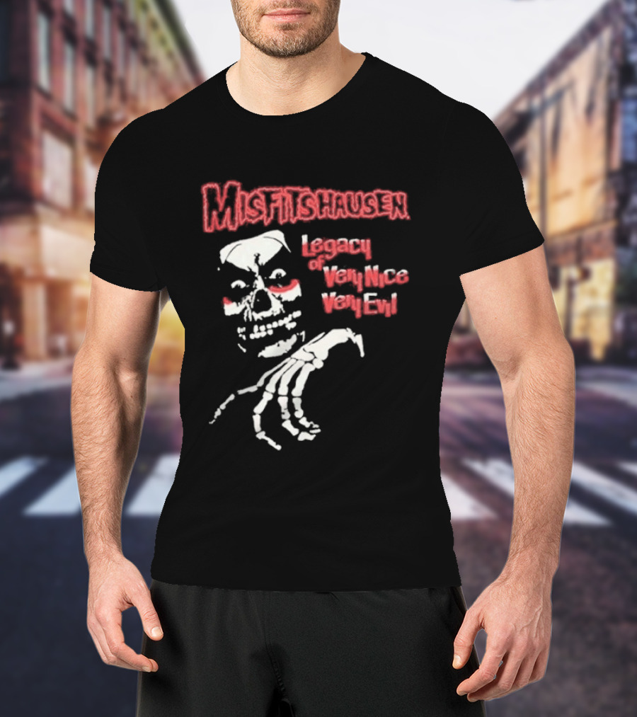 Misfitshausen Legacy Of Very Nice Very Evil 2026 T-Shirt