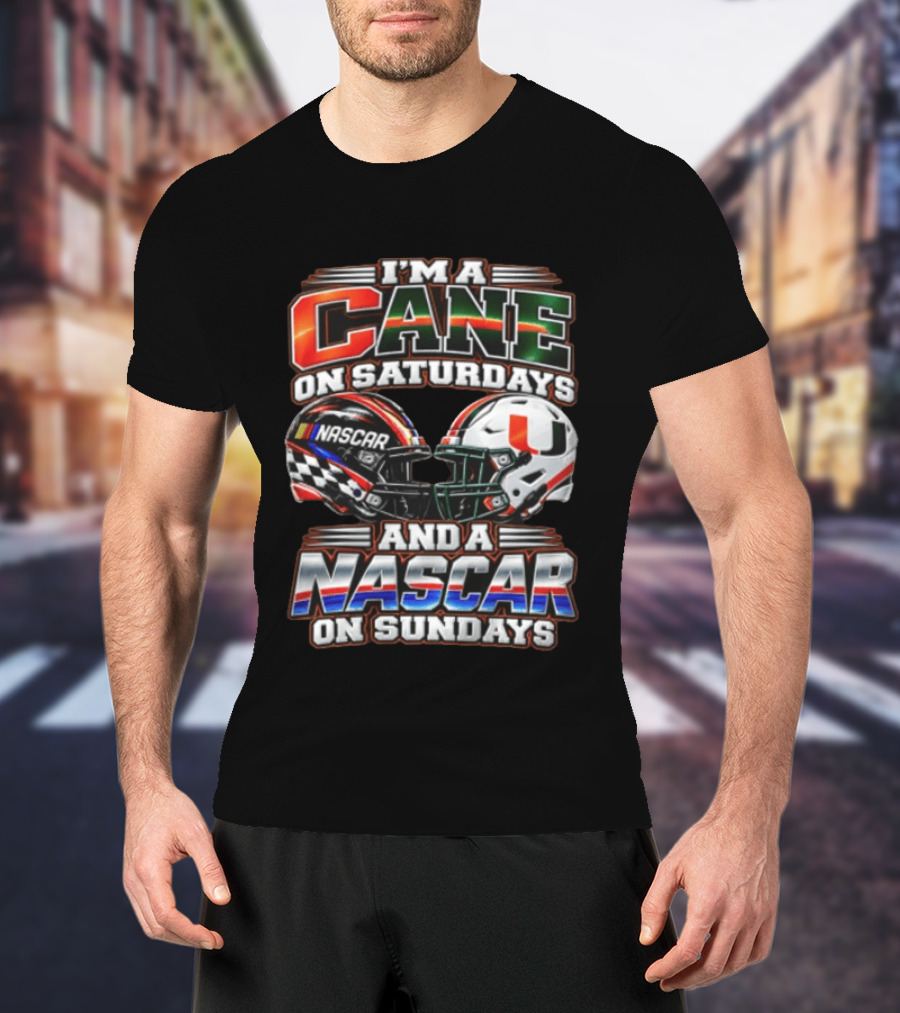 I'm A Cane On Saturdays And A NASCAR On Sundays Miami Hurricanes Helmet NASCAR Racing T-Shirt