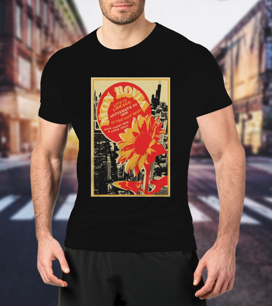 Mon Rovîa Live In Chicago September 29 2026 The Salt Shed With Sydney Rose And Sarah Julia Limited T-Shirt