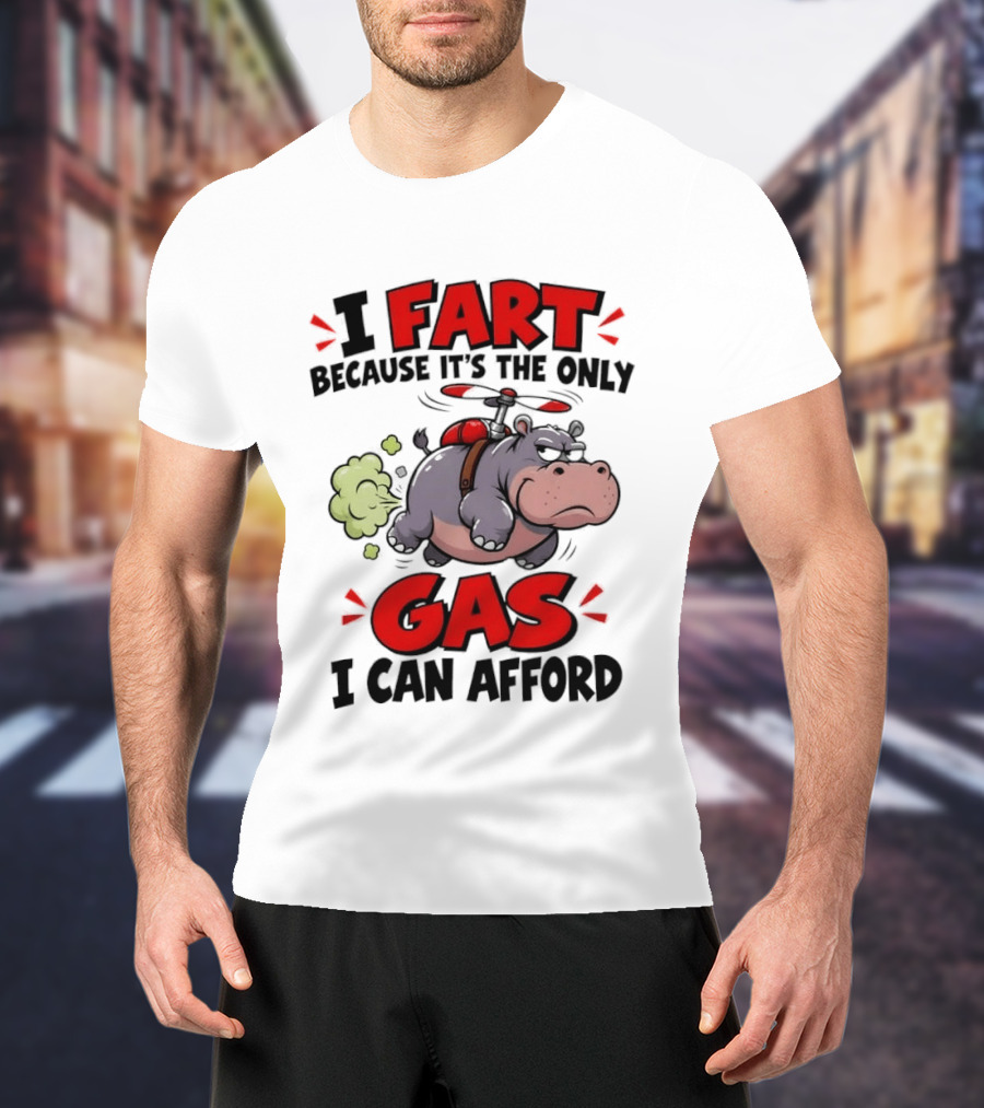 I Fart Because It's The Only Gas I Can Afford Funny Hippo Helicopter T-Shirt