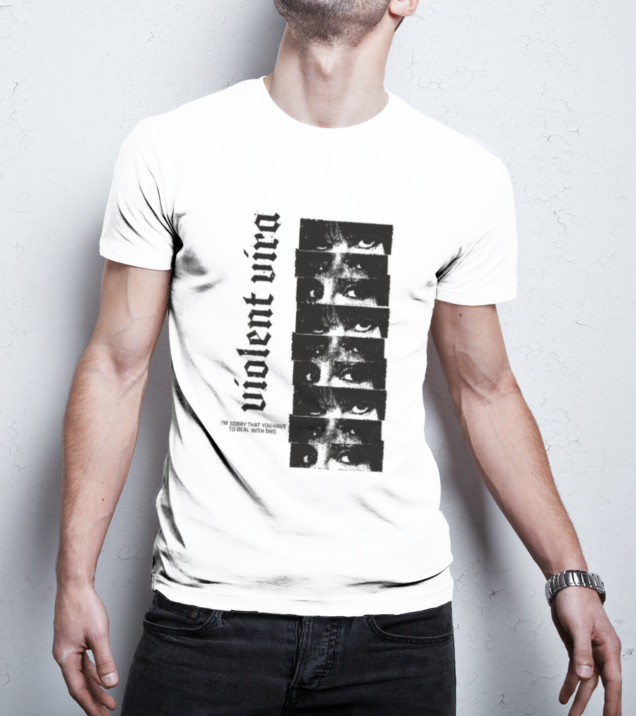Violent Vira Sorry You Have To Deal With This False Reaction Eyes T-Shirt