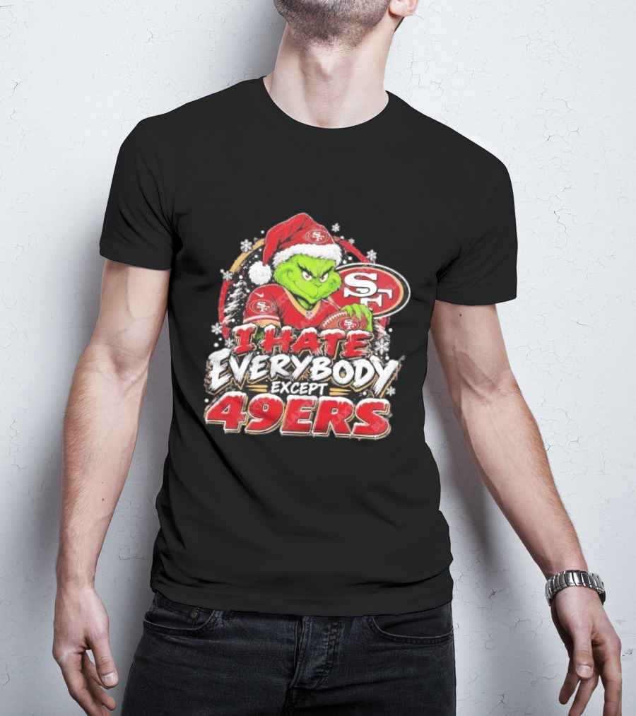 I Hate Everybody Except 49ers Fans Grinch San Francisco 49ers Christmas Holiday T-Shirt