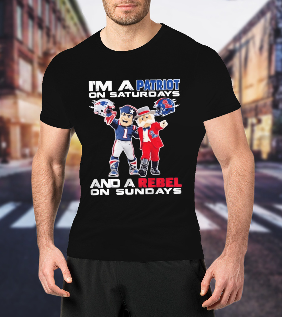 I'm A Patriot On Saturdays Ole Miss Rebels And A Rebel On Sundays New England Patriots T-Shirt