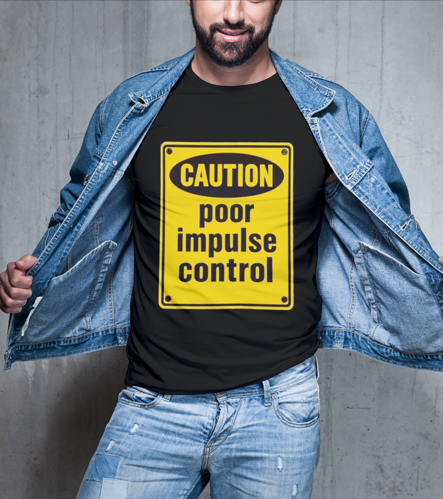 Caution Poor Impulse Control Sign Yellow Warning T-Shirt