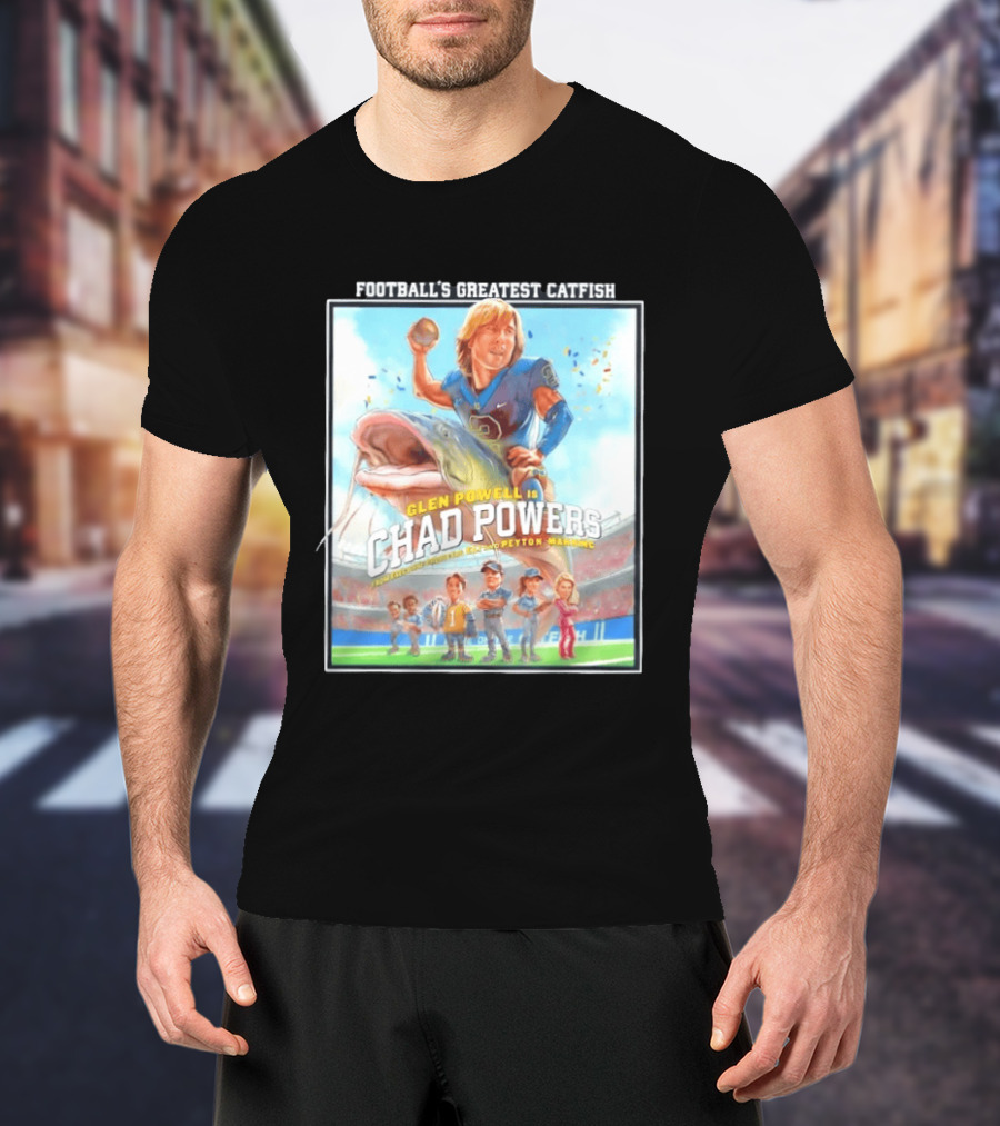 Football's Greatest Catfish Glen Powell As Chad Powers Featuring Peyton Manning T-Shirt