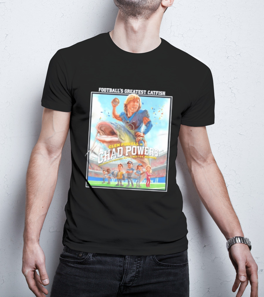 Football's Greatest Catfish Glen Powell As Chad Powers Featuring Peyton Manning T-Shirt