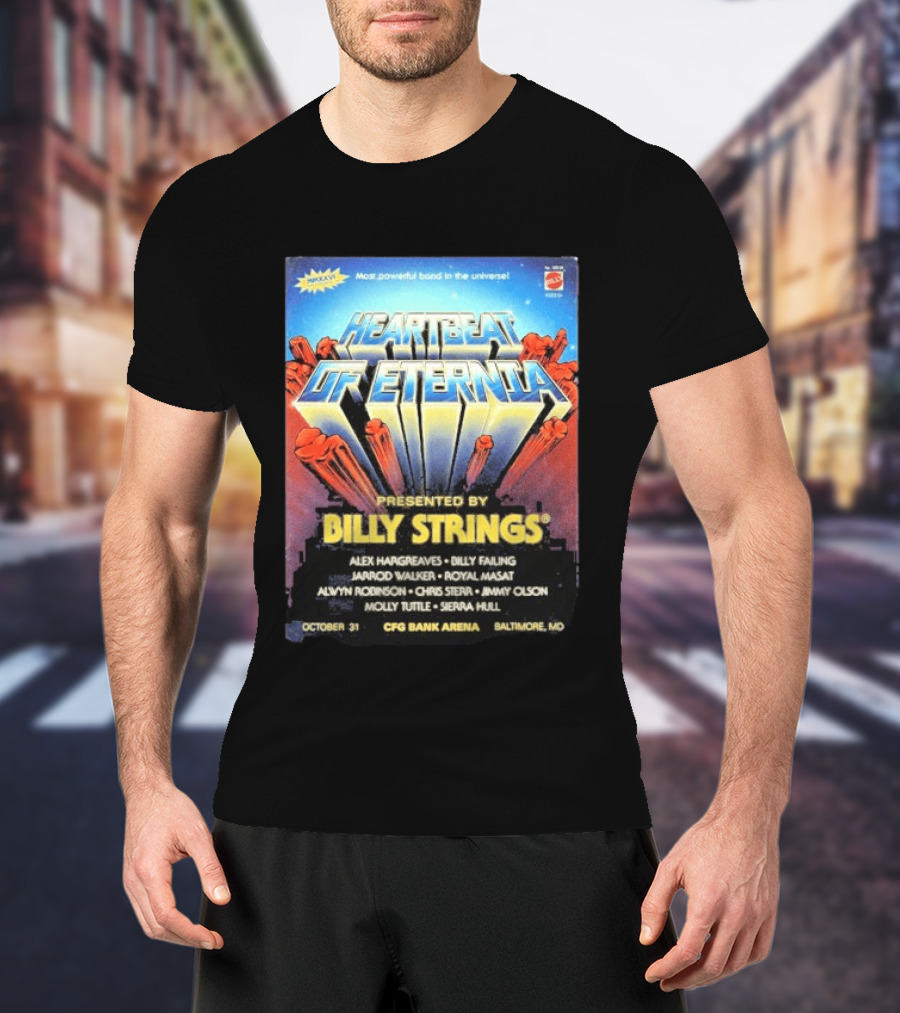 Heartbeat Of Eternia Presented By Billy Strings Alex Hargreaves CFG Bank Arena Baltimore October 31 2026 T-Shirt