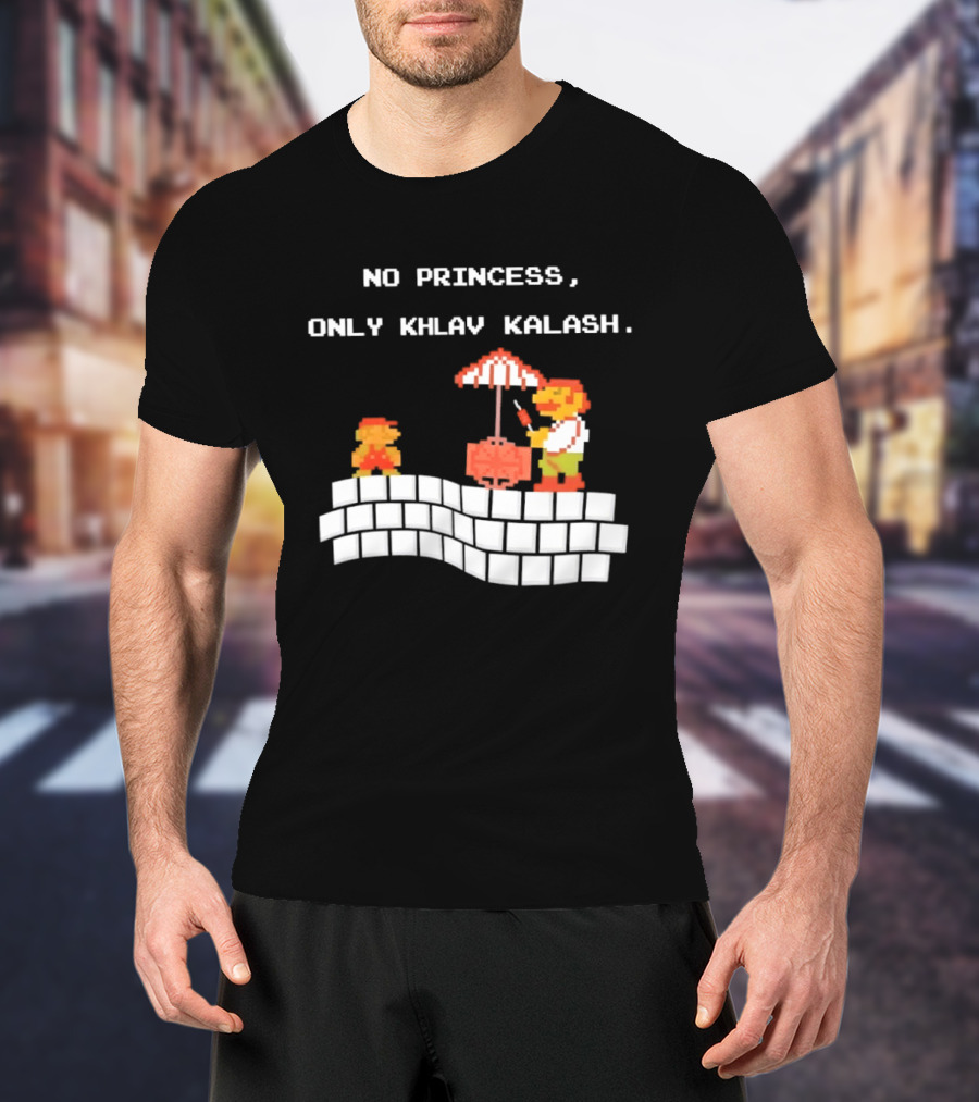 No Princess Only Khlav Kalash Mario Pixel Nostalgia T-Shirt