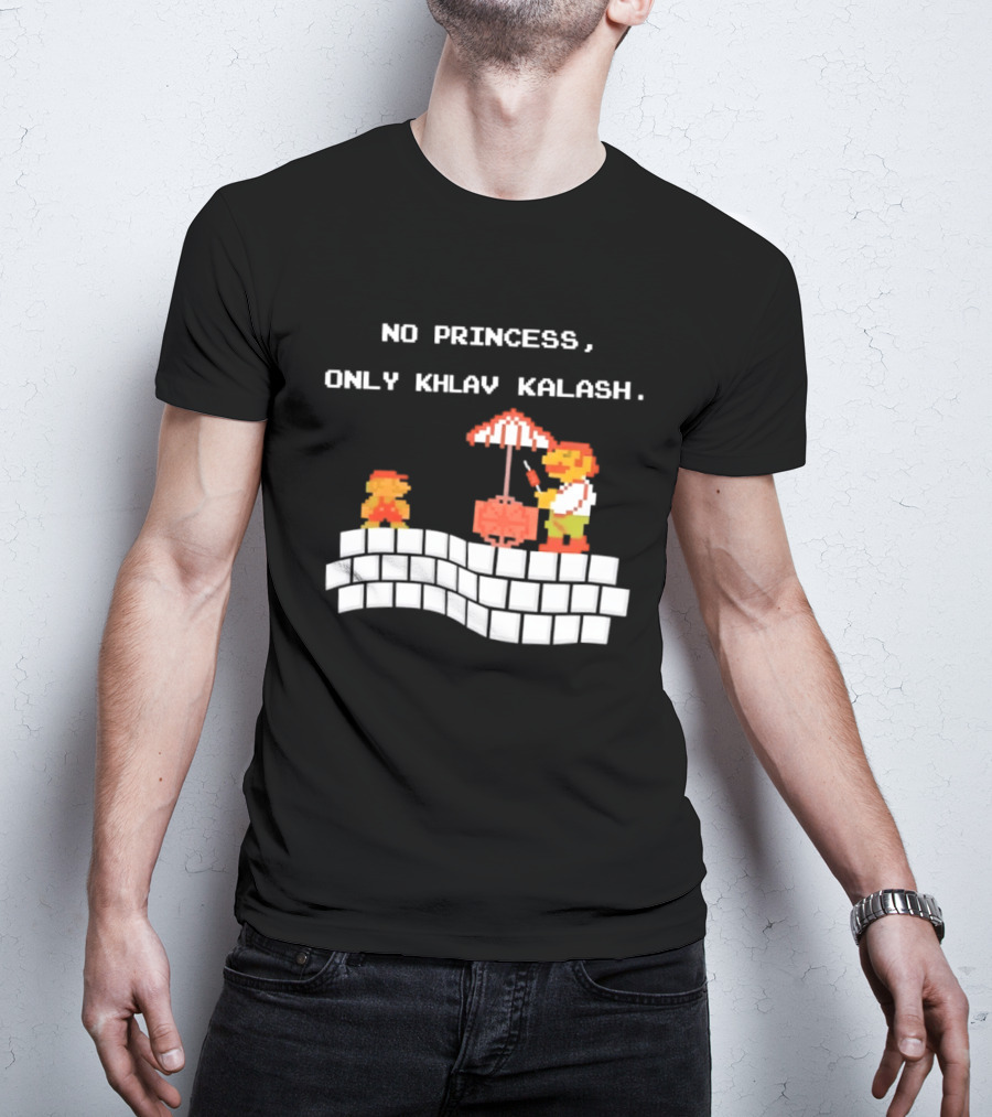 No Princess Only Khlav Kalash Mario Pixel Nostalgia T-Shirt