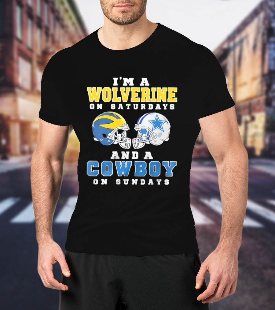 I'm A Wolverine On Saturdays And A Cowboy On Sundays Football Helmets T-Shirt