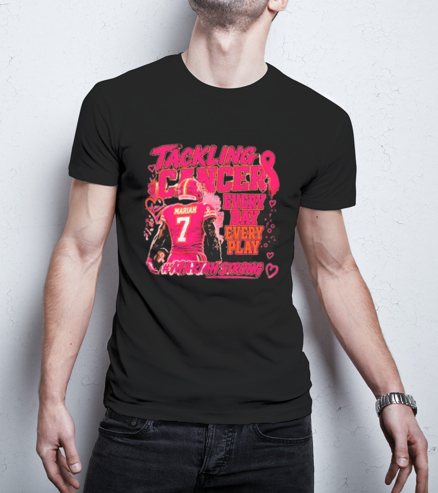 Tackling Cancer Mariah 7 Every Day Every Play #MariahStrong T-Shirt