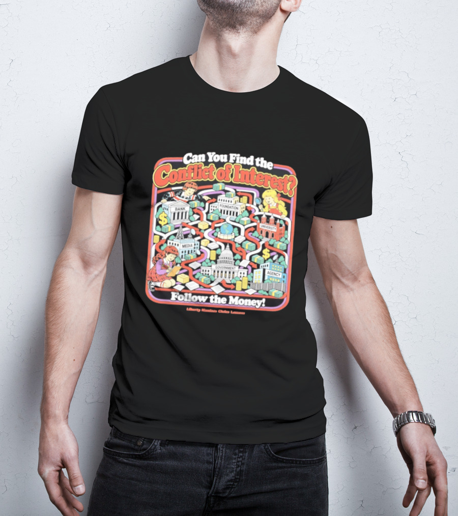 Can You Find The Conflict Of Interest Follow The Money Bank Foundation University Media Government Agency T-Shirt