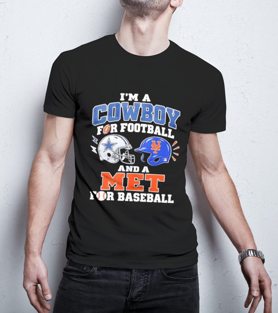 I'm A Cowboy For Football And A Met For Baseball Fan T-Shirt