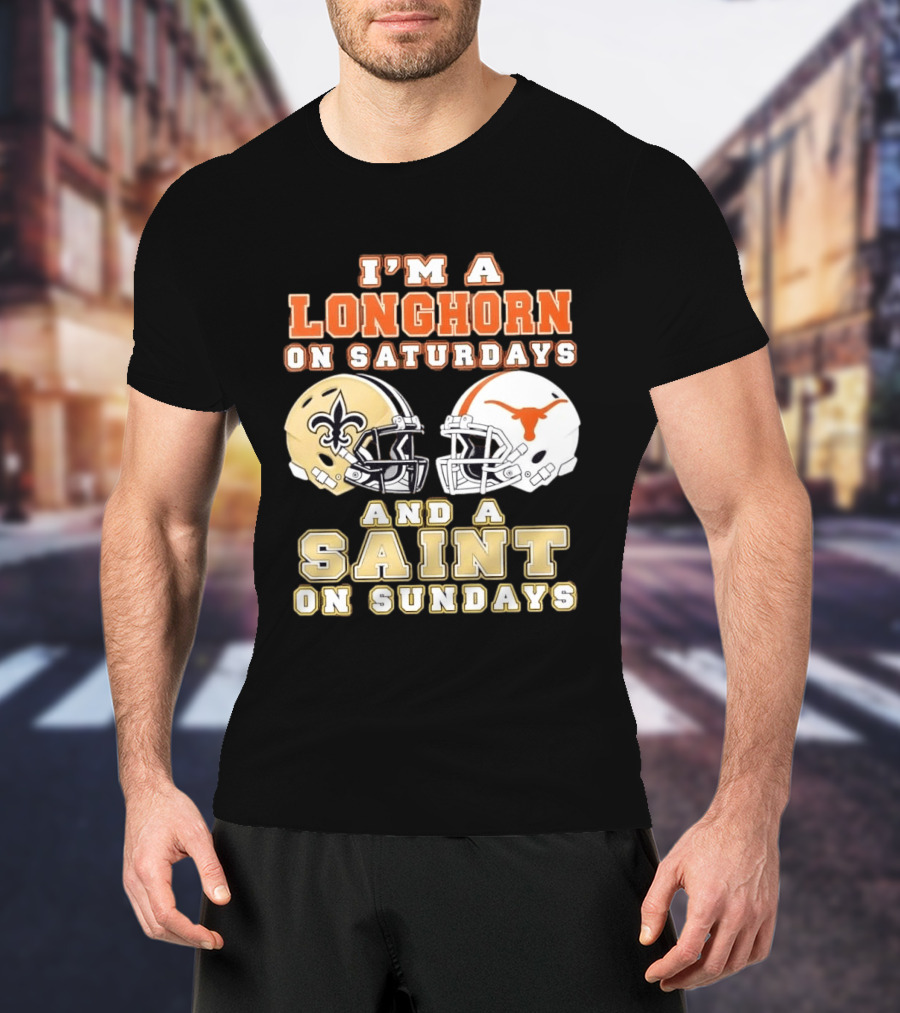 I'm A Longhorn On Saturdays And A Saint On Sundays Football Helmets T-Shirt