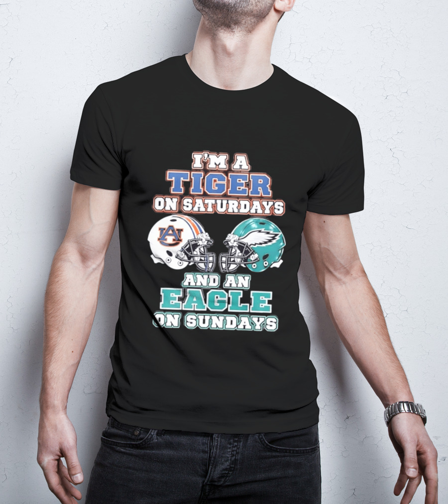 I'm A Tiger On Saturdays Auburn And An Eagle On Sundays Eagles Football T-Shirt