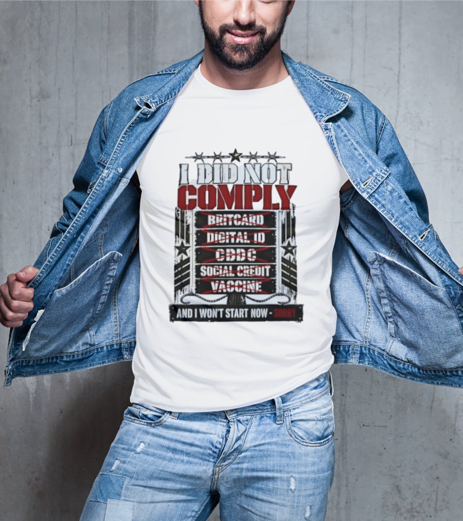 I Did Not Comply Britcard Digital ID CBDC Social Credit Vaccine Sorry T-Shirt