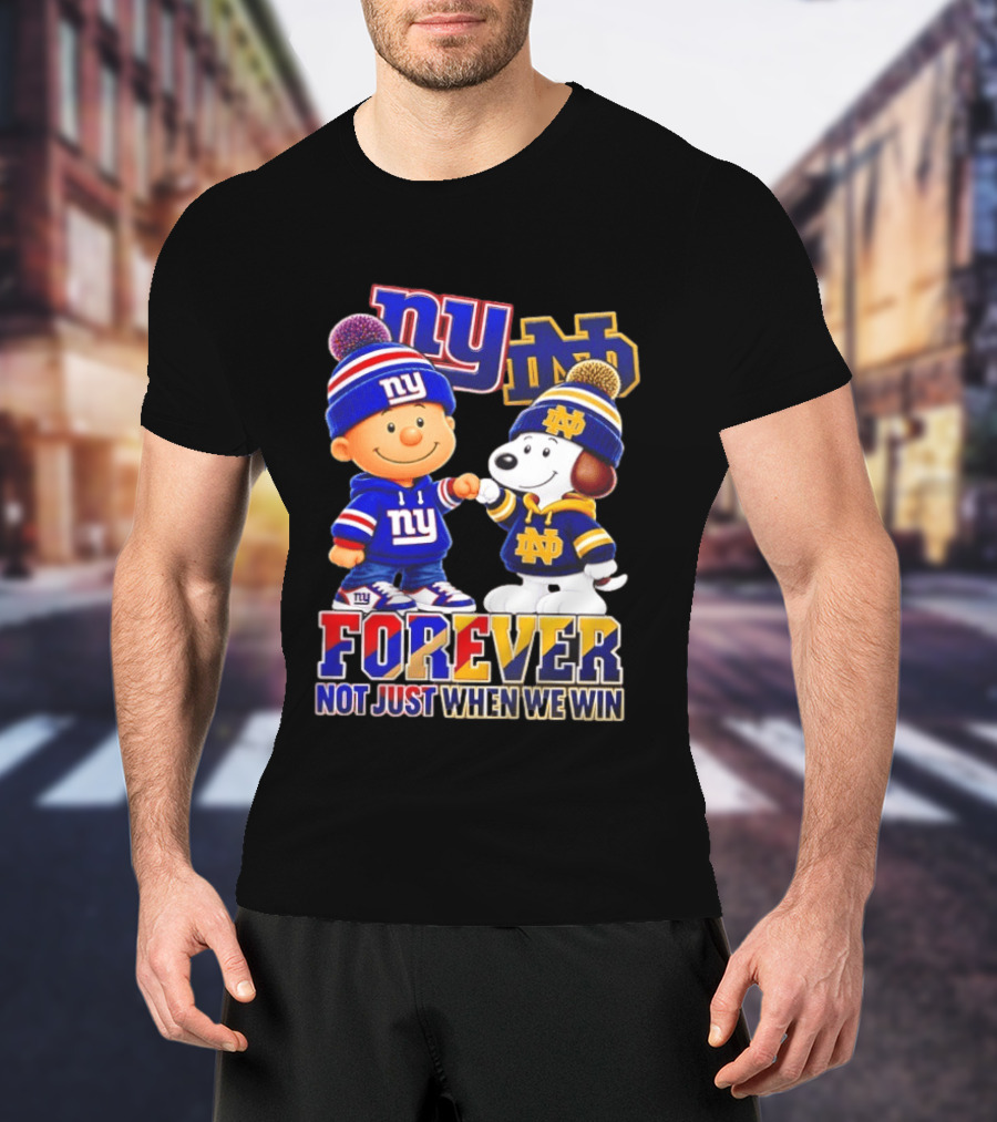 Charlie Brown Snoopy NY Giants Notre Dame Forever Not Just When We Win T-Shirt