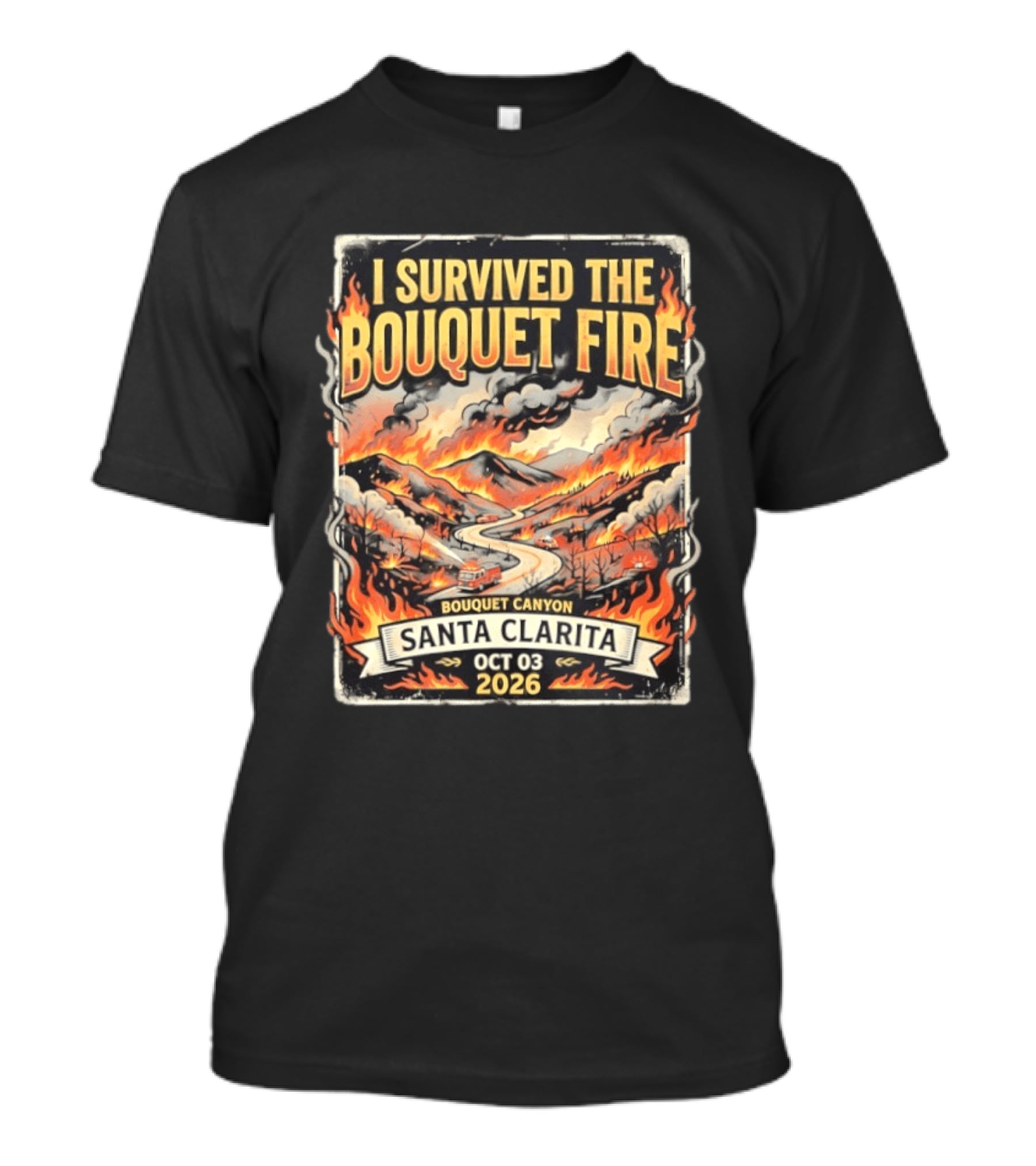 I Survived The Bouquet Fire Bouquet Canyon Santa Clarita Oct 03 2026 T-Shirt