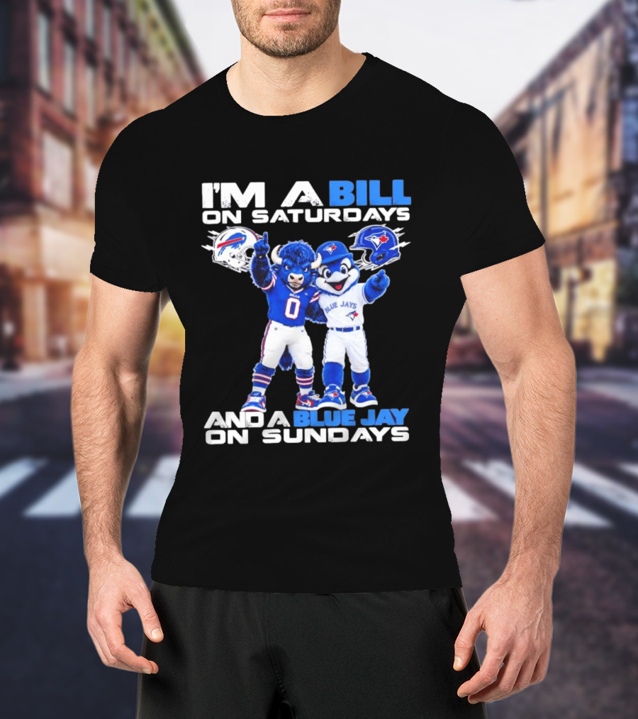 I'm A Bill On Saturdays And A Blue Jay On Sundays Buffalo Bills Blue Jays T-Shirt