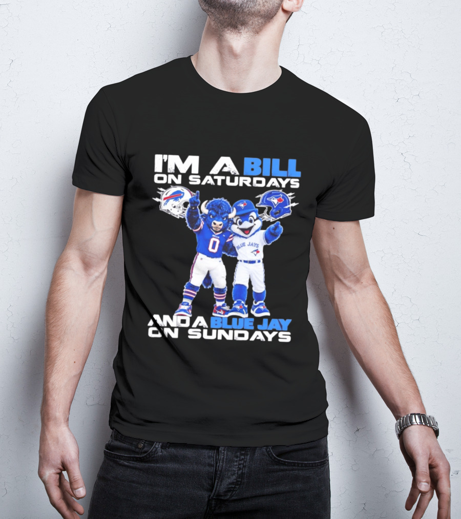 I'm A Bill On Saturdays And A Blue Jay On Sundays Buffalo Bills Blue Jays T-Shirt
