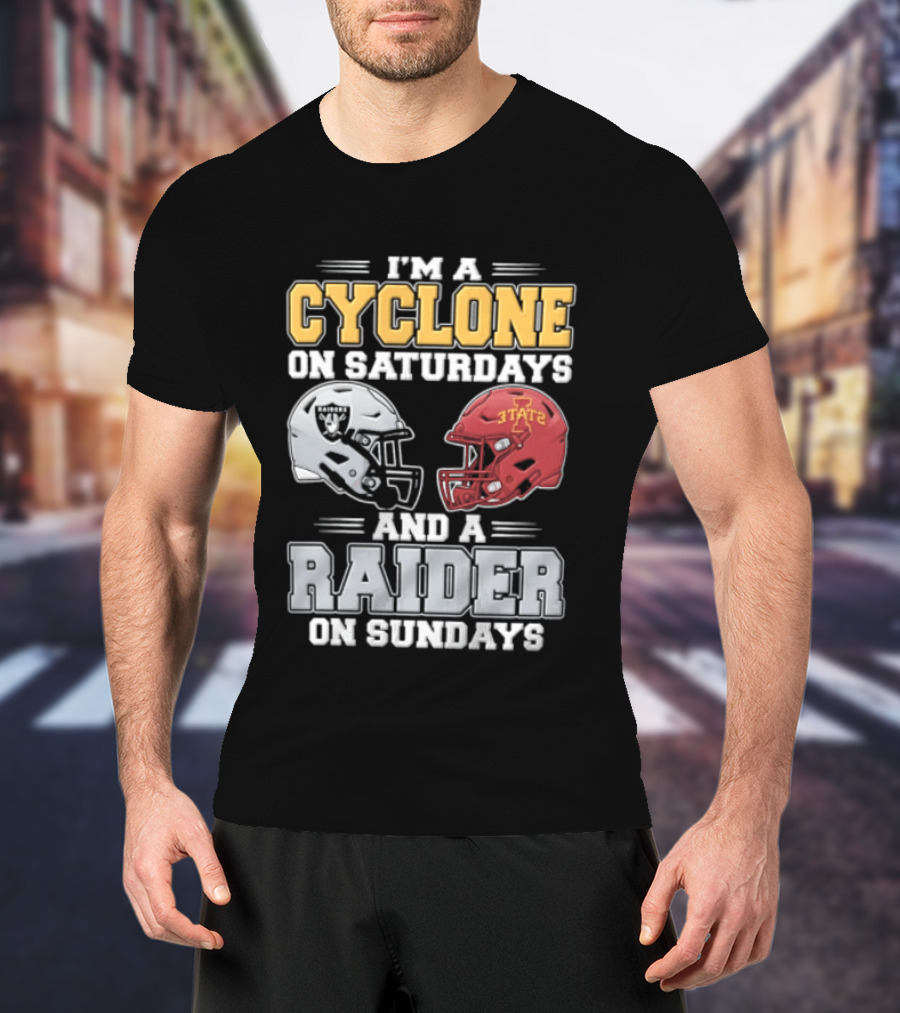 Im A Cyclone On Saturdays And A Raider On Sundays Las Vegas Raiders Iowa State Cyclones Football Fan Gear T-Shirt