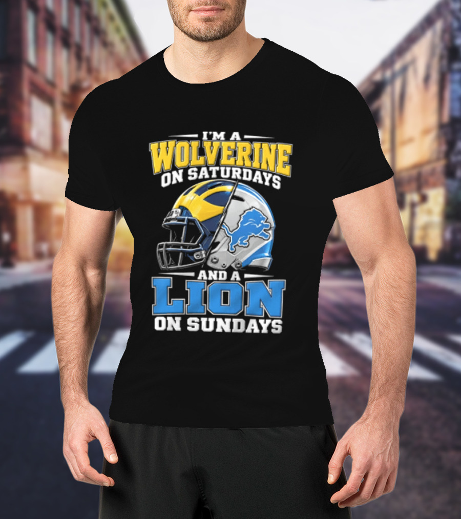 IM A Wolverine On Saturdays And A Lion On Sundays Michigan Wolverines Detroit Lions Football Helmets T-Shirt