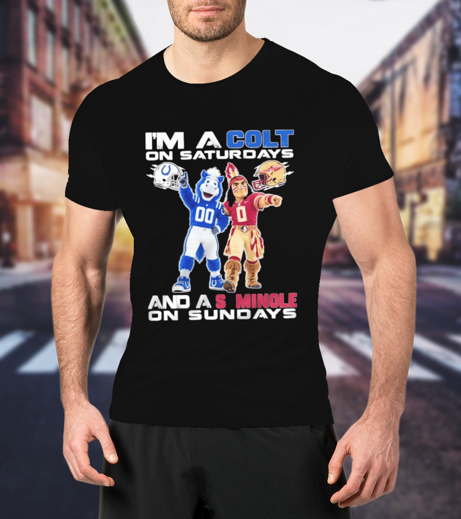 Indianapolis Colts And Florida State Seminoles I'm A Colt On Saturdays And A Seminole On Sundays Mascots T-Shirt