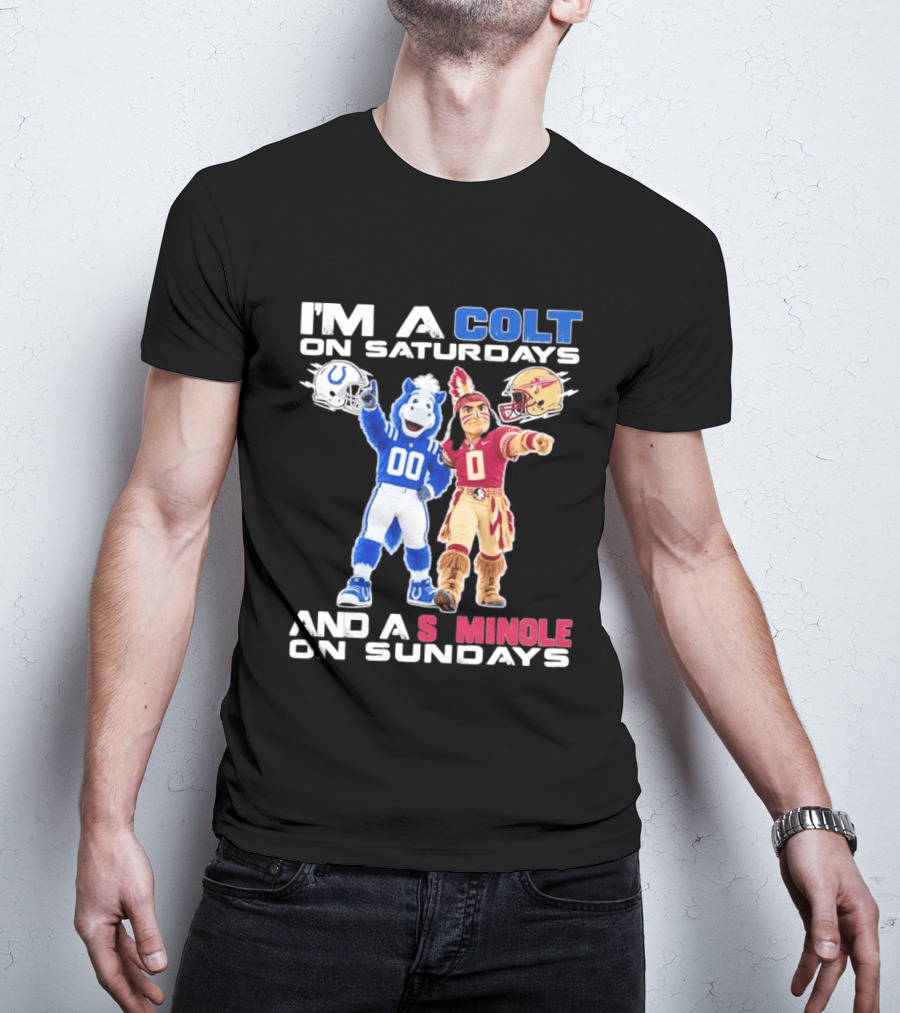 Indianapolis Colts And Florida State Seminoles I'm A Colt On Saturdays And A Seminole On Sundays Mascots T-Shirt