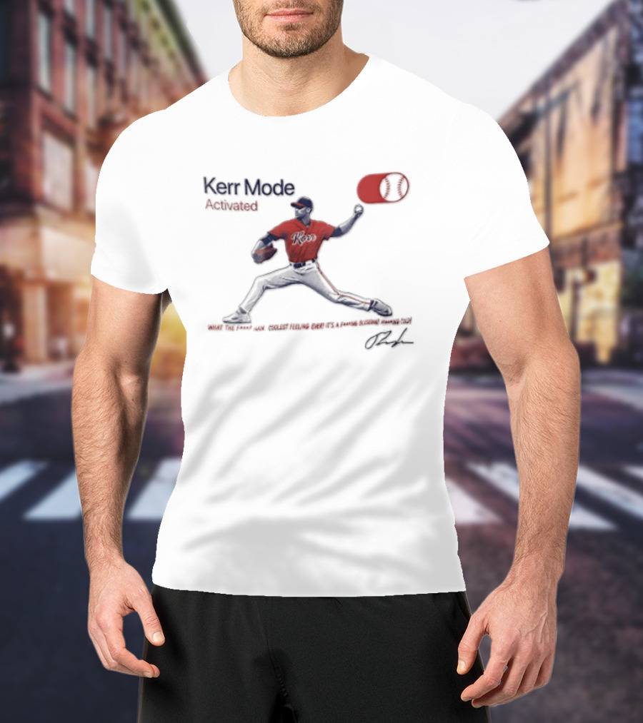 Kerr Mode Activated What The Fuck Man Coolest Feeling Ever Its A Fucking Blessing Fucking Cold T-Shirt