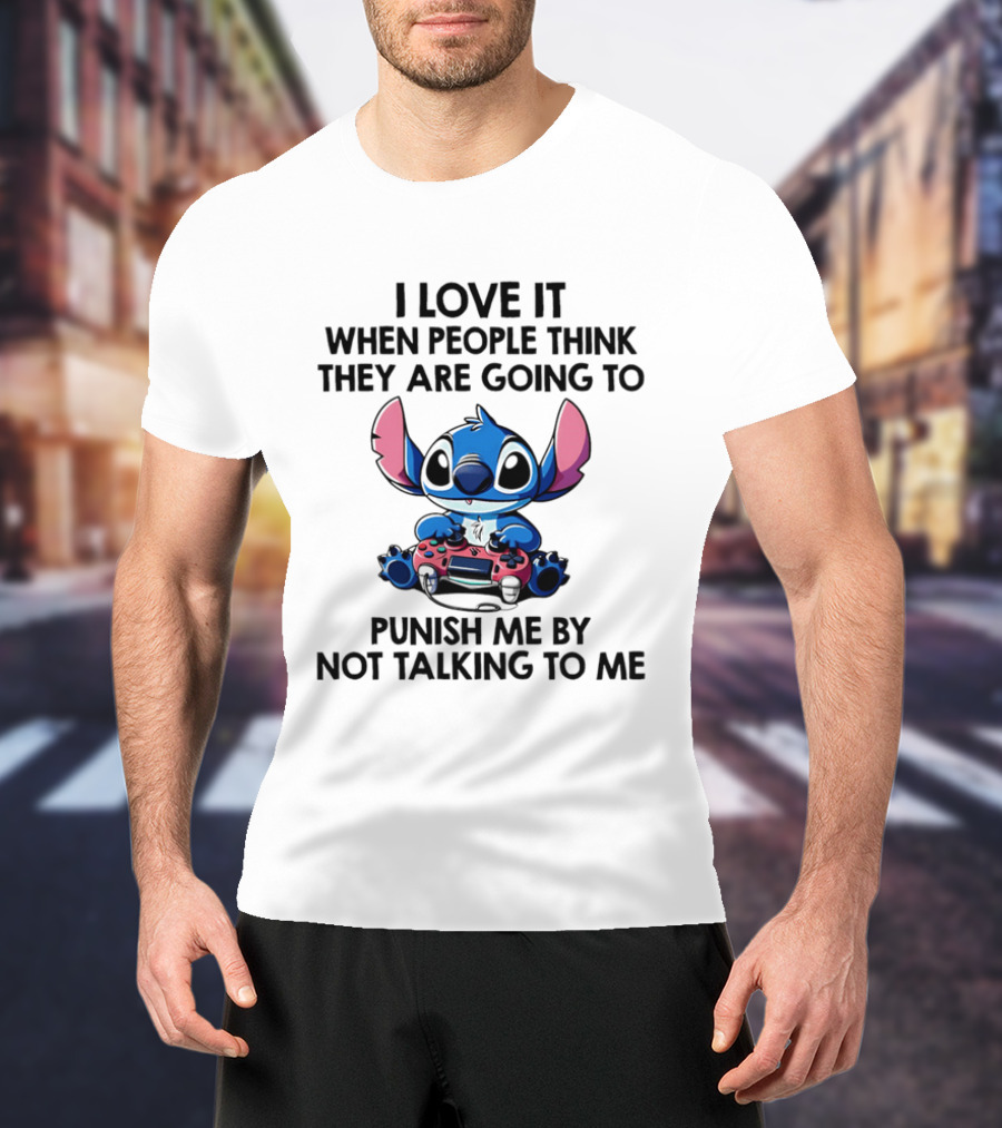 Stitch I Love It When People Think They Are Going To Punish Me By Not Talking To Me Gaming Controller T-Shirt