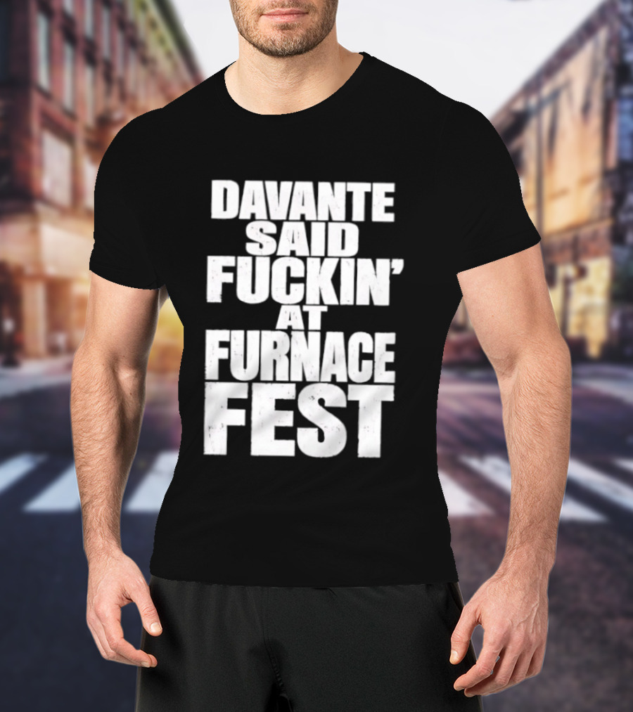 Davante Said Fuckin' At Furnace Fest T-Shirt