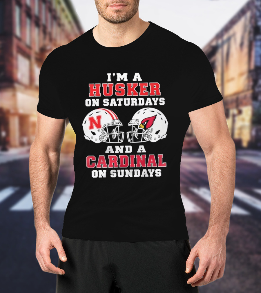 I'm A Husker On Saturdays Nebraska N Helmet And A Cardinal On Sundays Arizona Cardinal Helmet T-Shirt