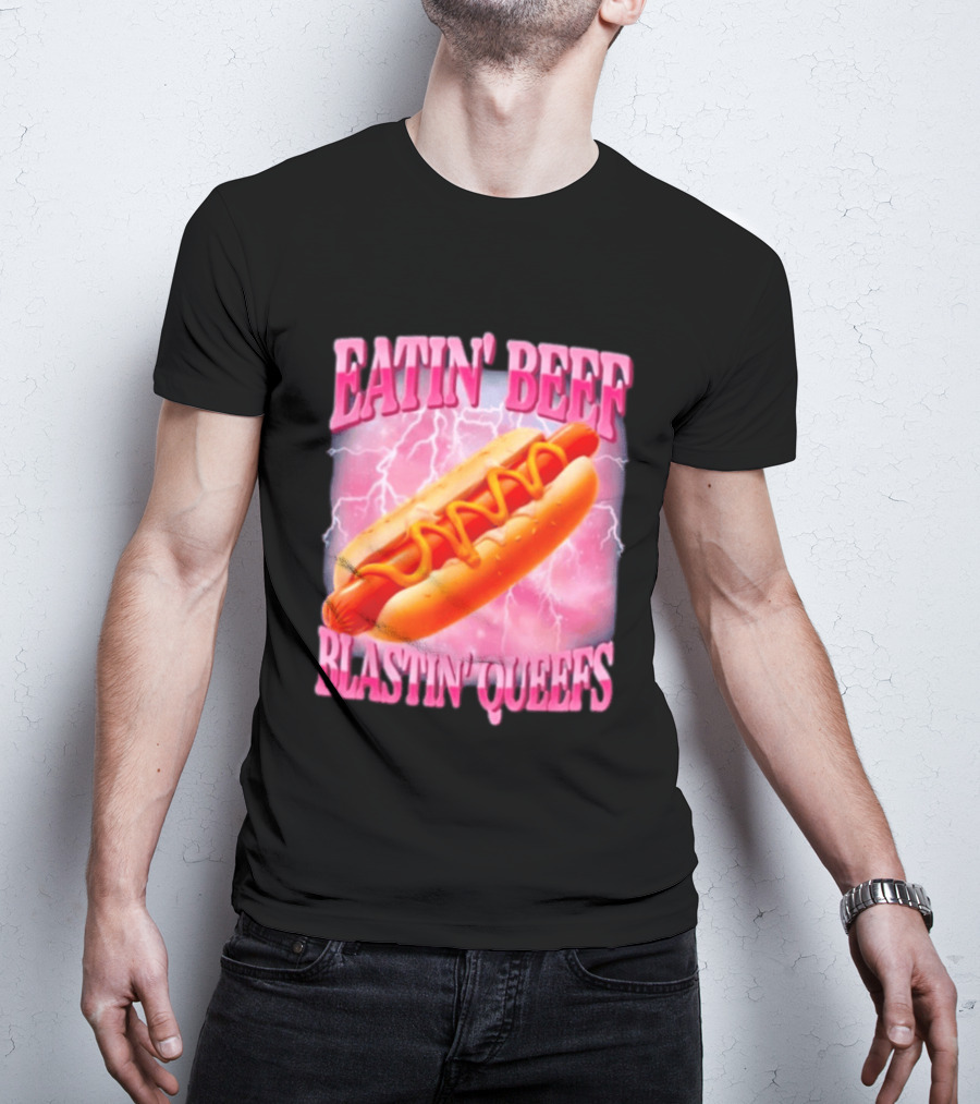 Eatin' Beef Blastin' Queefs Hot Dog T-Shirt