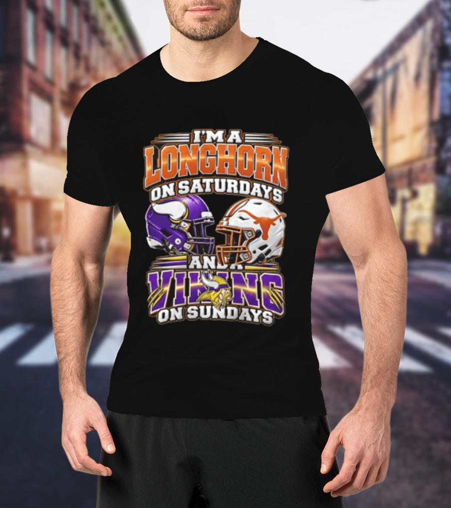 I AM A Longhorn On Saturdays And A Viking On Sundays Texas Longhorns Minnesota Vikings Football Helmets T-Shirt