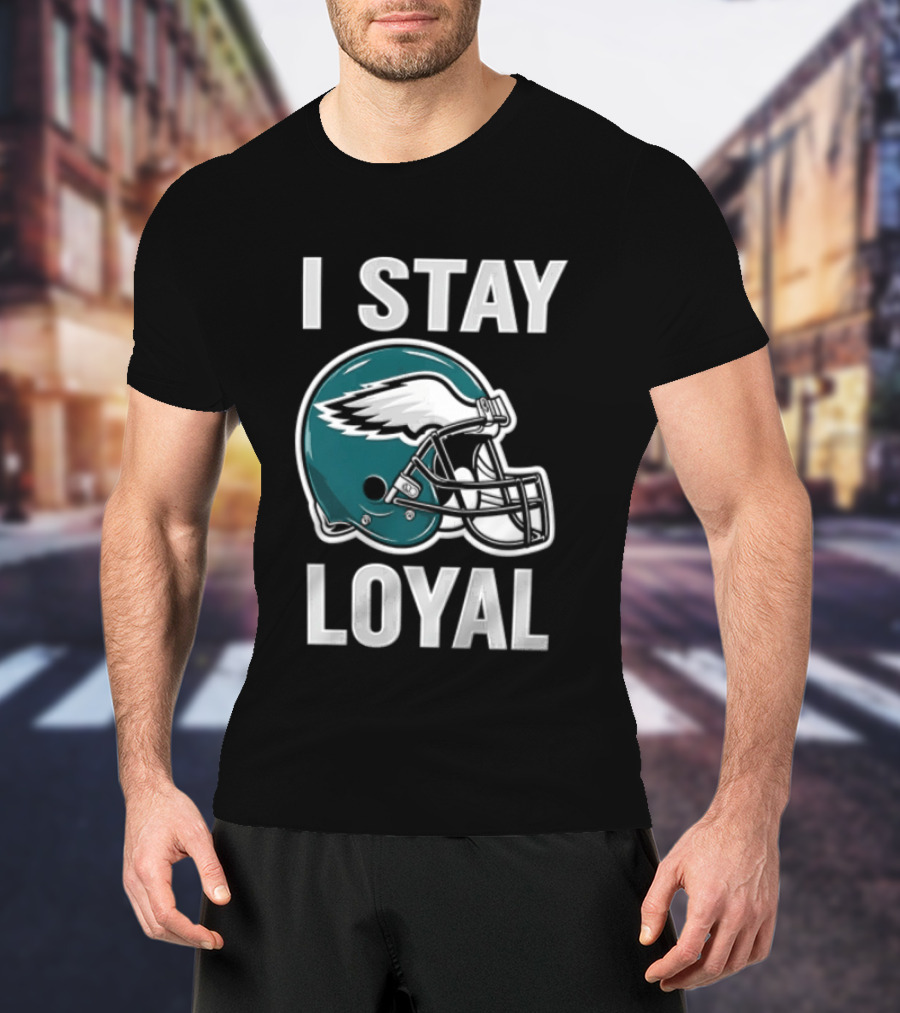 I Stay Loyal Philadelphia Eagles Football Helmet T-Shirt